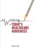 Writing for Today's Healthcare Audiences (Paperback) - Robert J Bonk Photo