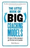 The Little Book of Big Coaching Models - 76 Ways to Help Managers Get the Best Out of People (Paperback) - Bob Bates Photo