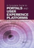 A Complete Guide to Portals and User Experience Platforms (Hardcover) - Shailesh Kumar Shivakumar Photo