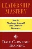 Leadership Mastery - How to Challenge Yourself and Others to Greatness (Paperback) - Dale Carnegie Training Photo