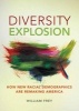 Diversity Explosion - How New Racial Demographics are Remaking America (Paperback) - William H Frey Photo