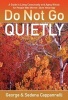 Do Not Go Quietly - A Guide to Living Consciously and Aging Wisely for People Who Weren't Born Yesterday (Paperback) - George Cappannelli Photo