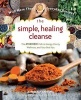 The Simple, Healing Cleanse - The Ayurvedic Path to Energy, Clarity, Wellness, and Your Best You (Paperback) - Kimberly Larson Photo