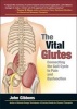 The Vital Glutes - Connecting the Gait Cycle to Pain and Dysfunction (Paperback) - John Gibbons Photo