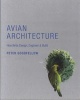 Avian Architecture - How Birds Design, Engineer, and Build (Hardcover) - Peter Goodfellow Photo