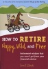 How to Retire Happy, Wild, and Free - Retirement Wisdom That You Won't Get from Your Financial Advisor (Paperback) - Ernie J Zelinski Photo