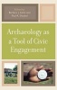 Archaeology as a Tool of Civic Engagement (Hardcover, New) - Barbara J Little Photo