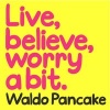 Live, Believe, Worry a Bit (Hardcover) - Waldo Pancake Photo