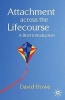 Attachment Across the Lifecourse - A Brief Introduction (Paperback) - David Howe Photo