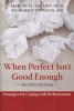 When Perfect Isn't Good Enough - Strategies for Coping with Perfectionism (Paperback, 2nd Revised edition) - Martin M Antony Photo