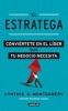 El Estratega - Conviertete en el Lider Que Tu Negocio Necesita (Spanish, Paperback) - Cynthia A Montgomery Photo