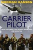 Carrier Pilot - One of the Greatest Pilot's Memoirs of WWII - A True Aviation Classic (Paperback) - Norman Hanson Photo