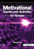 Motivational Games and Activities for Groups - Exercises to Energise, Enthuse and Inspire (Paperback, 1st New edition) - Robin Dynes Photo