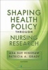 Shaping Health Policy Through Nursing Research (Hardcover) - Ada Sue Hinshaw Photo