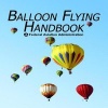 Balloon Flying Handbook (Paperback) - Federal Aviation Administration FAA Photo