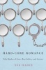 Hard-core Romance - Fifty Shades of Grey, Best-sellers, and Society (Paperback) - Eva Illouz Photo