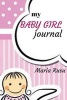 My Baby Girl Journal (Paperback) - Mrs Maria Rusu Photo