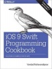 iOS 9 Swift Programming Cookbook - Solutions and Examples for iOS Apps (Paperback) - Vandad Nahavandipoor Photo