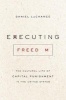 Executing Freedom - The Cultural Life of Capital Punishment in the United States (Hardcover) - Daniel Lachance Photo