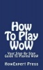 How to Play Wow - Your Step by Step Guide to Playing Wow (Paperback) - Howexpert Press Photo