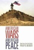 American Wars, American Peace - Notes from a Son of the Empire (Hardcover) - Philip D Beidler Photo