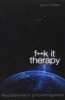 F**K it Therapy: the Profane Way to Profound Happiness (Paperback) - John Parkin Photo