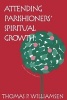 Attending Parishioners' Spiritual Growth (Paperback) - Thomas P Williamsen Photo