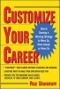 Customize Your Career - How to Develop a Winning Strategy to Move Up, Move Ahead, or Move on (Paperback) - Roz Usheroff Photo