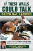 If These Walls Could Talk: Green Bay Packers - Stories from the Green Bay Packers Sideline, Locker Room, and Press Box (Paperback) - Wayne Larrivee Photo