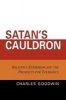 Satan's Cauldron - Religious Extremism and the Prospects for Tolerance (Paperback) - Charles Stewart Goodwin Photo