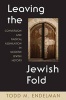 Leaving the Jewish Fold - Conversion and Radical Assimilation in Modern Jewish History (Hardcover) - Todd M Endelman Photo