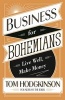 Business for Bohemians - Live Well, Make Money (Hardcover) - Tom Hodgkinson Photo