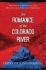 The Romance of the Colorado River - The Story of its Discovery in 1540, with an Account of the Later Explorations (Paperback) - Frederick S Dellenbaugh Photo