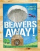 Beavers Away! (Hardcover) - Jennifer Lovett Photo