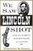 We Saw Lincoln Shot - One Hundred Eyewitness Accounts (Paperback, New) - Timothy S Good Photo