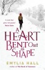 A Heart Bent Out of Shape (Paperback) - Emylia Hall Photo