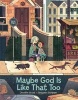 Maybe God Is Like That Too (Hardcover) - Jennifer Grant Photo