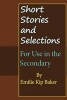 Short Stories and Selections - For Use in the Secondary Schools (Paperback) - Emilie Kip Baker Photo