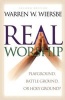 Real Worship - Playground, Battleground, or Holy Ground? (Paperback, 2nd Revised edition) - Warren W Wiersbe Photo