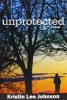 Unprotected (Paperback) - Kristin Lee Johnson Photo