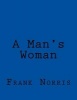 A Man's Woman (Paperback) - Frank Norris Photo