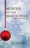 Murder at the North Pole (Paperback) - D Gunn Photo