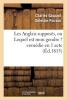 Les Anglais Supposes, Ou Lequel Est Mon Gendre ? Comedie En 1 Acte (French, Paperback) - Charles Gaspard Delestre Poirson Photo