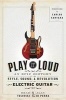 Play it Loud - An Epic History of the Style, Sound, and Revolution of the Electric Guitar (Hardcover) - Brad Tolinski Photo