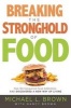 Breaking the Stronghold of Food - How We Conquered Food Addictions and Discovered a New Way of Living (Paperback) - Michael L Brown Photo