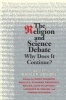 The Religion and Science Debate - Why Does it Continue? (Paperback) - Harold W Attridge Photo