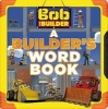 Bob the Builder: A Builder's Word Book (Board book) - Cindy Lucci Photo