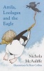 Attila, Loolagax and the Eagle (Paperback) - Nichola McAuliffe Photo