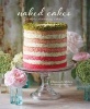 Naked Cakes - Simply Stunning Cakes (Hardcover) - Hannah Miles Photo