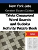 New York Jets Trivia Crossword, Wordsearch and Sudoku Activity Puzzle Book - Greatest Players Edition (Paperback) - Mega Media Depot Photo